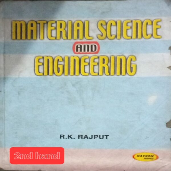 MATERIAL SCIENCE AND ENGINEERING R K RAJPUT 2ND HAND A2 RACK