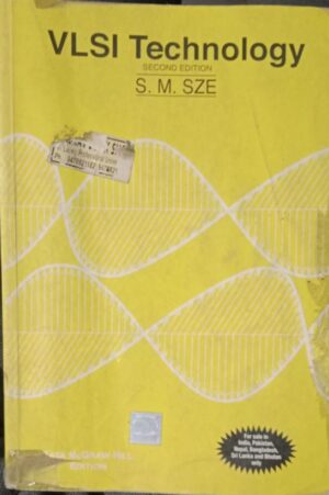 VLSI TECHNOLOGY SECOND EDTION S.M. SZE 2ND HAND RACK A4