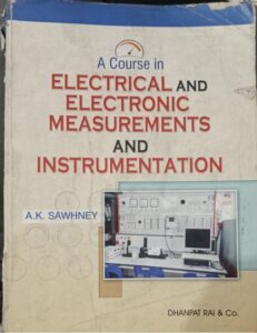 ELECTRICAL AND ELECTRONIC MEASUREMENTS AND INSTRUMENTATION A.K .SAWHNEY RACK A4 2ND HAND MRP 625