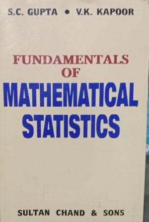 FUNDAMENTAL OF MATHEMATICAL STATISTICS RACK A6 2ND HAND BOOK S.C. GUPTA V.K.KAPOOR MRP 590