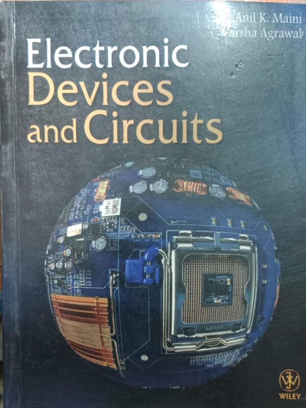 ELECTRONIC DEVICES AND CIRCUITS ANIL K. MAINI VARSHA AGRAWAL RACK B2 2ND HAND BOOK MRP 569
