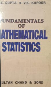 FUNDAMENTALS OF MATHEMATICAL STATISTICS S.C GUPTA V.K KAPOOR RACK A6 2ND HAND MRP 695
