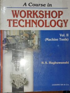 WORKSHOP TECHNOLOGY VOL.II MACHINE TOOLS B.S.RAGHUWANSHI NEW BOOK RACK B2 MRP 320