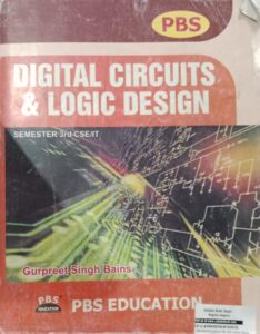 DIGITAL CIRCUITS AND LOGIC DESIGNSEMESTER GURPREET SINGH BAINS 3RD CSE,IT 2ND HAND RACK C2 MRP 458