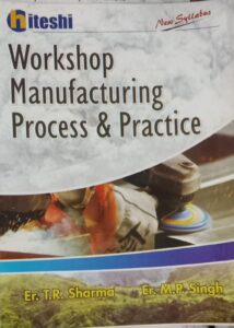 WORKSHOP MANUFACTURING PROCESS AND PRACTICE ER.TR SHARMA ER.M.P. SINGH NEW BOOK RACK B1 MRP 207